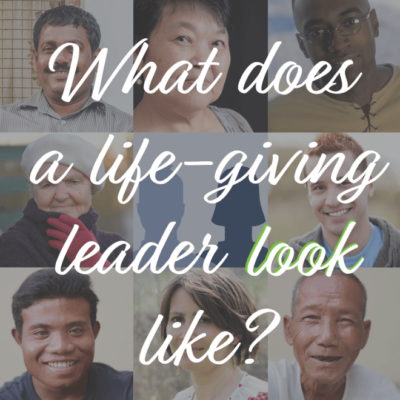 What does a life-giving leader look like?